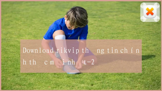 Download rikvip thông tin chính thức mới nhất
