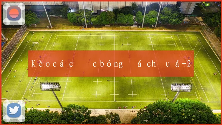 Kèo cá cược bóng đá châu á