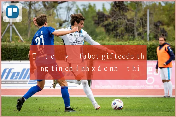 Tất cả về fabet giftcode thông tin chính xác nhất hiện nay